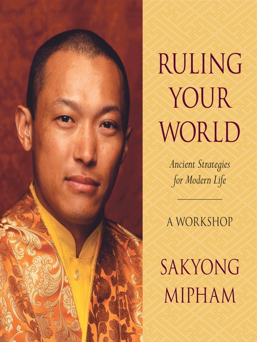 Title details for Ruling Your World by Sakyong Mipham Rinpoche - Wait list